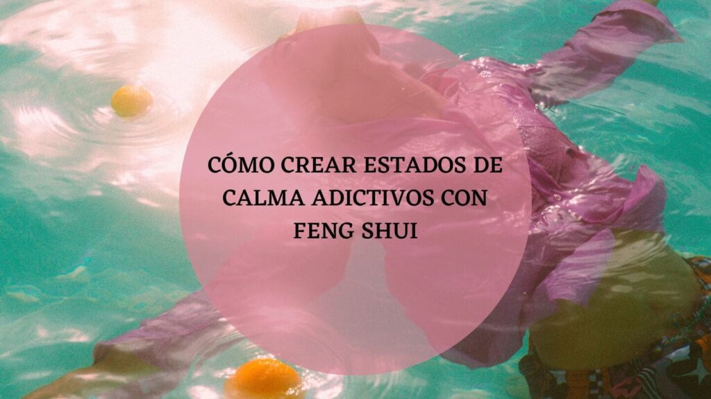 Cómo crear calma con Feng shui